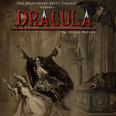 "Dracula" presented by The Ravenswood Radio Players