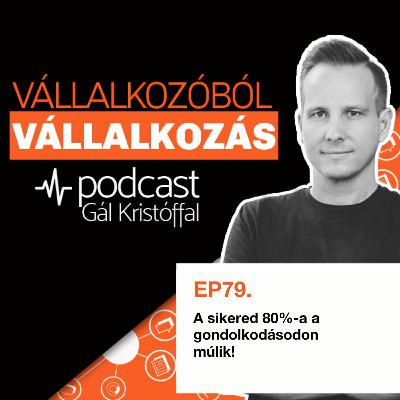 79. A sikered 80%-a a gondolkodásodon múlik! 79. A sikered 80%-a a gondolkodásodon múlik!