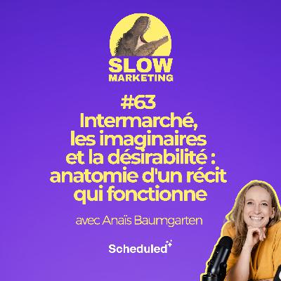 #63 - Intermarché, les imaginaires et la désirabilité : anatomie d'un récit qui fonctionne #63 - Intermarché, les imaginaires et la désirabilité : anatomie d'un récit qui fonctionne