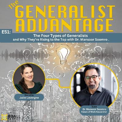 E51: The Four Types of Generalists and Why They’re Rising to the Top with Dr. Mansoor Soomro.