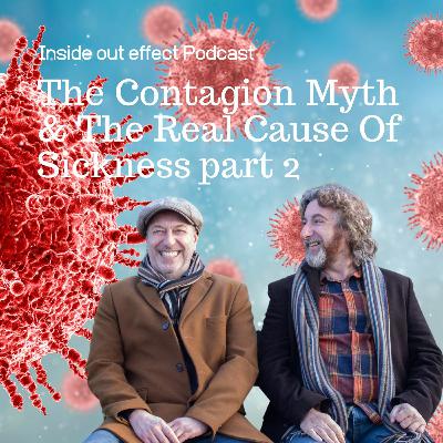Inside Out Effect Podcast Ep 33 -Conflicts, The Contagion Myth And The Real Cause Of Sickness.part 2 Inside Out Effect Podcast Ep 33 -Conflicts, The Contagion Myth And The Real Cause Of Sickness.part 2