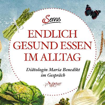 Von Diäten & Fasten: Endlich gesund essen im Alltag - #05