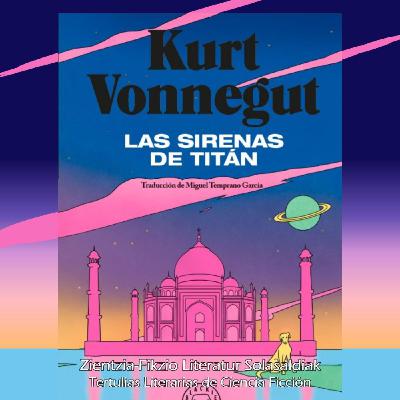 7-5º Las sirenas de Titán. Kurt Vonnegut