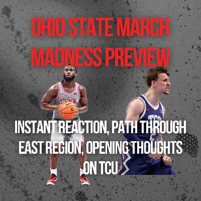 Ohio State Buckeyes NCAA Tournament Preview | Instant Reaction to OSU Dancing, Breaking Down the East Region, Opening Thoughts on TCU + How Ohio State Can Make a Run Ohio State Buckeyes NCAA Tournament Preview | Instant Reaction to OSU Dancing, Breaking Down the East Region, Opening Thoughts on TCU + How Ohio State Can Make a Run