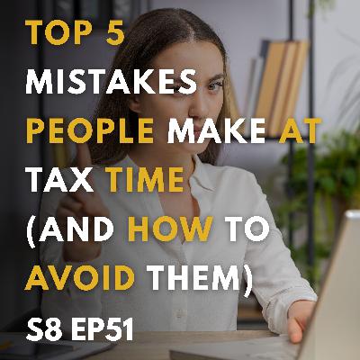 Top 5 Mistakes People Make at Tax Time (and How to Avoid Them)