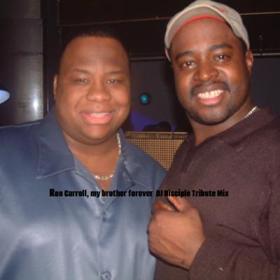 DJ Disciple Tribute Mix – Ron Carroll, My Brother Forever DJ Disciple Tribute Mix – Ron Carroll, My Brother Forever