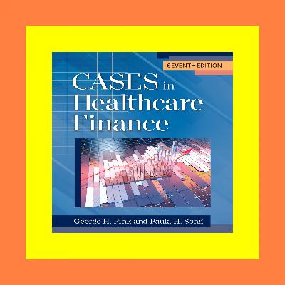 DOWNLOAD E.P.U.B. Cases in Healthcare Finance  Seventh Edition Epub