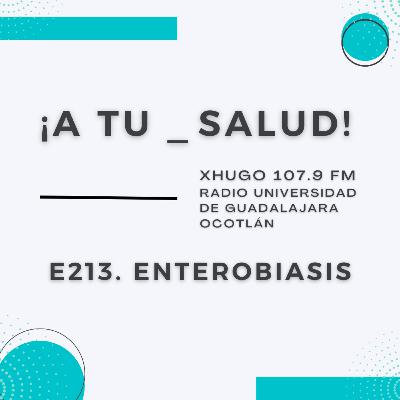 E 213. ¡A Tu Salud! - Enterobiasis