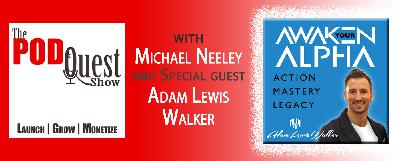 023: INT - Adam Lewis Walker of Awaken Your Alpha 023: INT - Adam Lewis Walker of Awaken Your Alpha