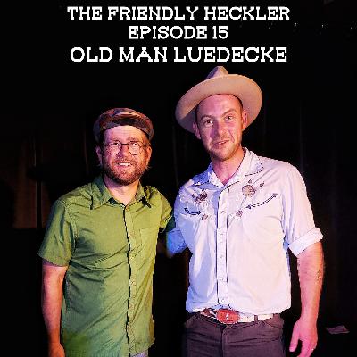 Ep. 15 - Old Man Luedecke