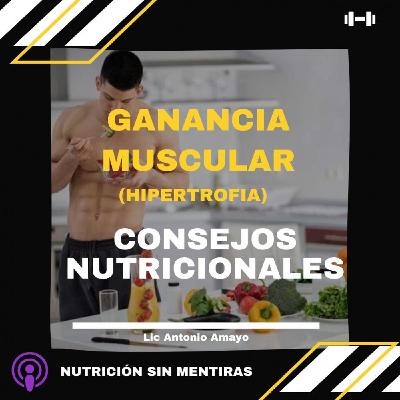 Ep.9 GANANCIA MUSCULAR(hipertrofia).....CONSEJOS NUTRICIONALES.!