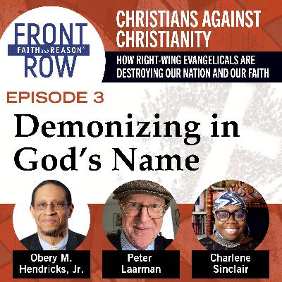 Christians Against Christianity Episode 3: Demonizing in God's Name Christians Against Christianity Episode 3: Demonizing in God's Name