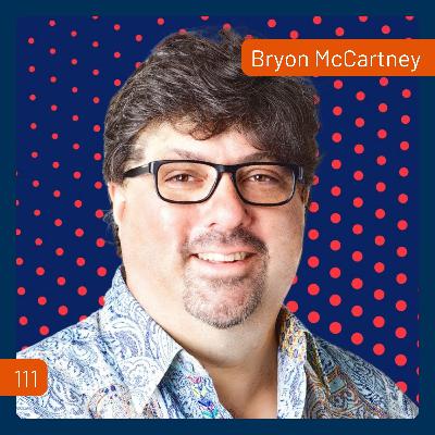 How To Use AI To Free Up Your Time with Bryon McCartney | 111 How To Use AI To Free Up Your Time with Bryon McCartney | 111