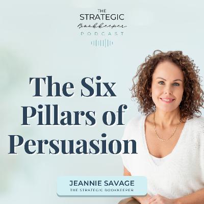 The Strategic Bookkeeper - EP153 - The Six Pillars of Persuasion