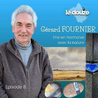 Gérard FOURNIER - Être en harmonie avec la nature [parcours]