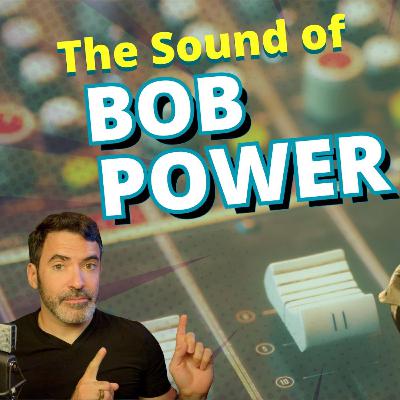 Mix Masters: The Sound of Bob Power