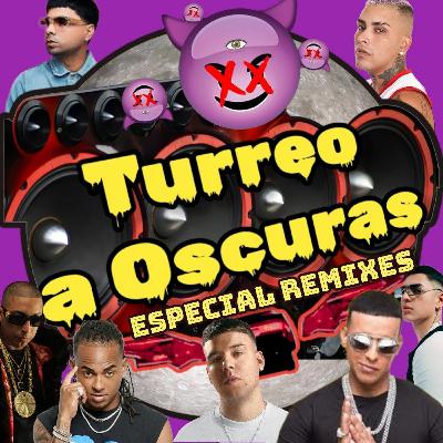 Turreo A Oscuras - Especial Remixes Mayo 2023
