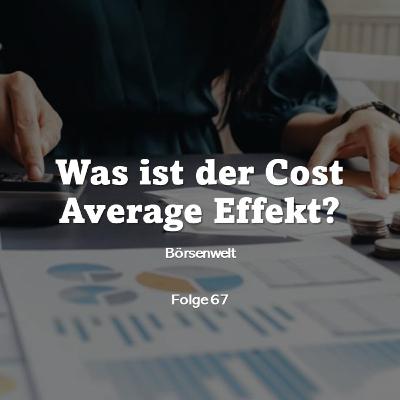 Börsenwelt - Was ist der Cost Average Effekt? Folge 67 Börsenwelt - Was ist der Cost Average Effekt? Folge 67