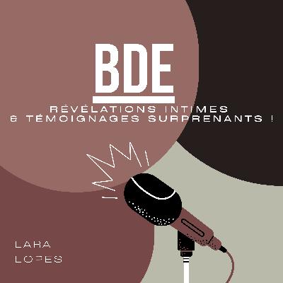 S24.EP.20 - BDE: Révélations et témoignages surprenants !