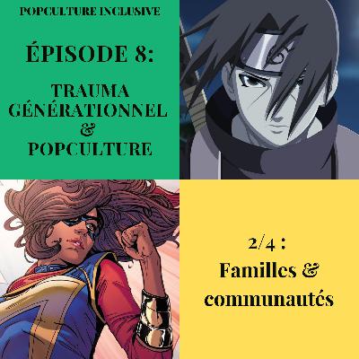 Ep 8 (2/4) - Trauma générationnel & popculture : familles & communautés