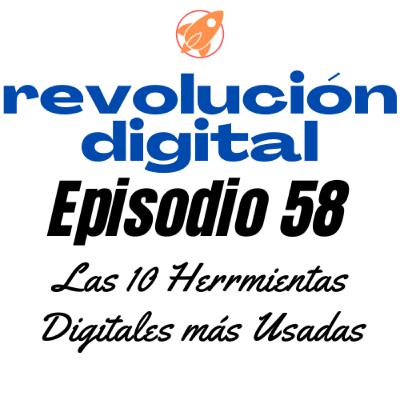 Episodio 58 - Las 10 Herramientas Digitales más Usadas