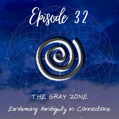 THE GRAY ZONE - Embracing Ambiguity in Relationships