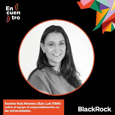 S5E8: Daniela Ruiz Massieu (Epic Lab ITAM) sobre el apoyo al emprendimiento en las universidades