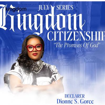 KINGDOM CITIZENSHIP | Dionne Goree | Wednesday 07.10.24 | Join Us 6AM PST Monday-Friday KINGDOM CITIZENSHIP | Dionne Goree | Wednesday 07.10.24 | Join Us 6AM PST Monday-Friday