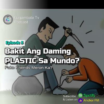 Episode 5: Plastic Ba Ang Friend Mo? | Be Careful About Your Friends