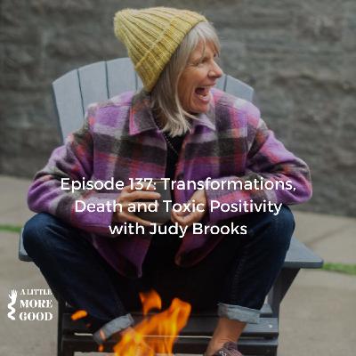 Transformations, Death and Toxic Positivity  with Judy Brooks