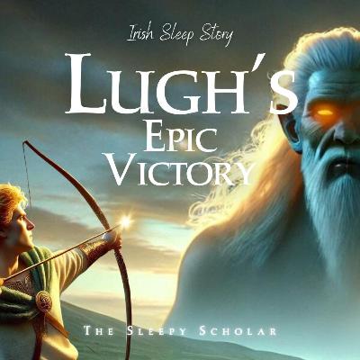 Dreams of Heroes: Lugh's Epic Victory Over Balor's Evil Eye #lughnasadh #sleep #celtic Dreams of Heroes: Lugh's Epic Victory Over Balor's Evil Eye #lughnasadh #sleep #celtic