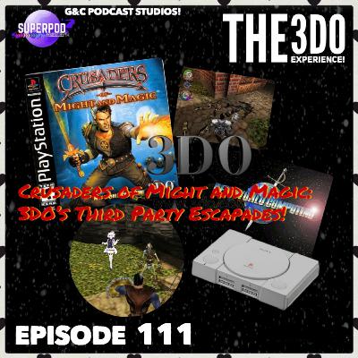 The 3DO Experience - Episode 111: Crusaders of Might And Magic: 3DO's Third Party Escapades! The 3DO Experience - Episode 111: Crusaders of Might And Magic: 3DO's Third Party Escapades!