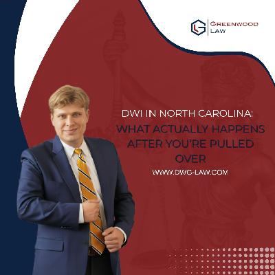 DWI in North Carolina: What Actually Happens After You’re Pulled Over