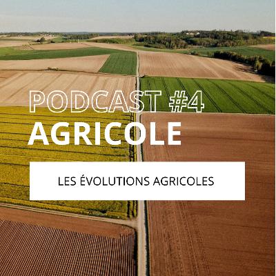 EPISODE #4 - Les évolutions agricoles