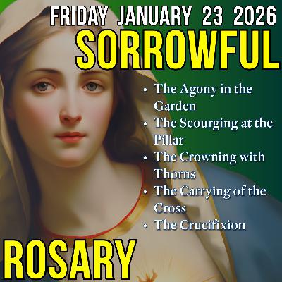 TODAY'S HOLY ROSARY - Friday, January 23, 2026 - Sorrowful Mysteries TODAY'S HOLY ROSARY - Friday, January 23, 2026 - Sorrowful Mysteries