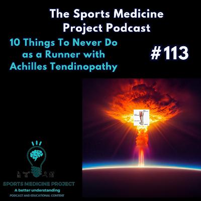 #113 - Never do these 10 Things as a Runner with Achilles Tendinopathy