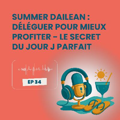 Summer Dailean Club 34/45 - Déléguer pour mieux profiter : le secret du jour J parfait