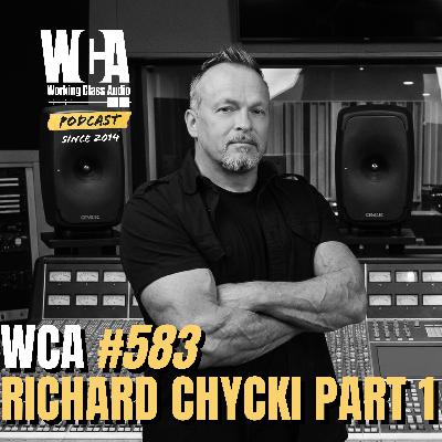 WCA #583 with Richard Chycki Part 1– Networking, Finances, ATMOS, Learning from Major Artists, and Adapting to Technological Changes in Audio