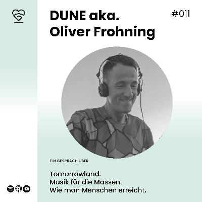011 | Oliver Froning aka Dune - Über Tomorrowland, Musik für die Massen und wie man Menschen erreicht.