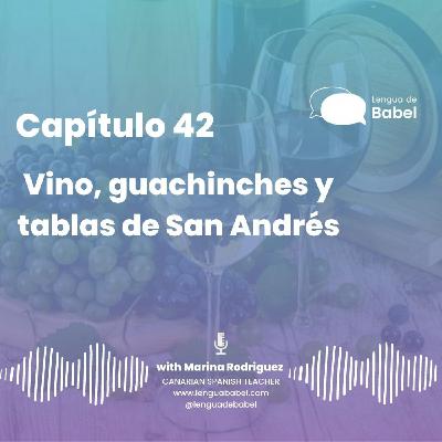 Capítulo 42: Vinos, guanchinches y tablas de San Andrés