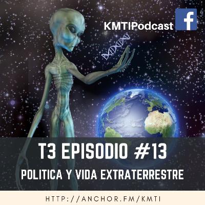 T3 - Episodio #13 - Política y Vida Extraterrestre T3 - Episodio #13 - Política y Vida Extraterrestre