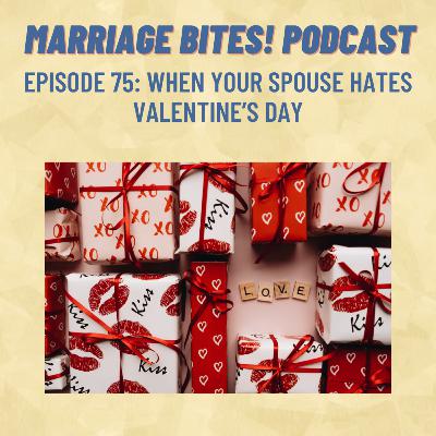 75. When Your Spouse Hates Valentine's Day