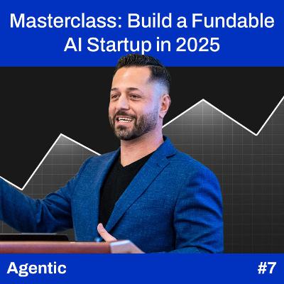 How to Raise + Scale an AI Startup in 2025 | Agentic EP 07