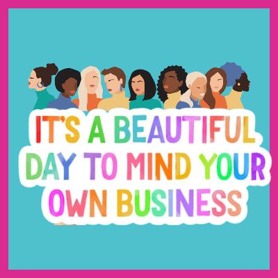 MYOB- Mind Your Own Body