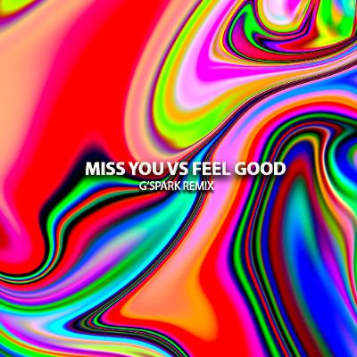 Miss You vs Feel Good - G'SPARK BOOTLEG Miss You vs Feel Good - G'SPARK BOOTLEG