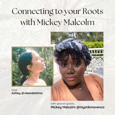 Ep 38: Connecting to your Roots with Mickey Malcolm