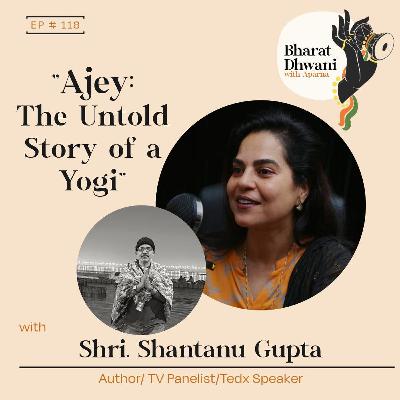 S 14| Ep 118| Shri. Shantanu Gupta and Shri. Arun Yadav