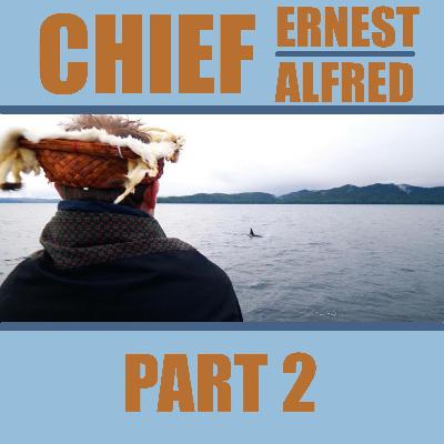 CHIEF ERNEST ALFRED PART 2 CHIEF ERNEST ALFRED PART 2