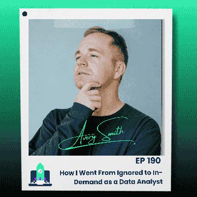 190: How I Went From Ignored to In-Demand as a Data Analyst