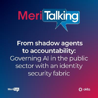 Podcast: From shadow agents to accountability: Governing AI in the public sector with an identity security fabric Podcast: From shadow agents to accountability: Governing AI in the public sector with an identity security fabric